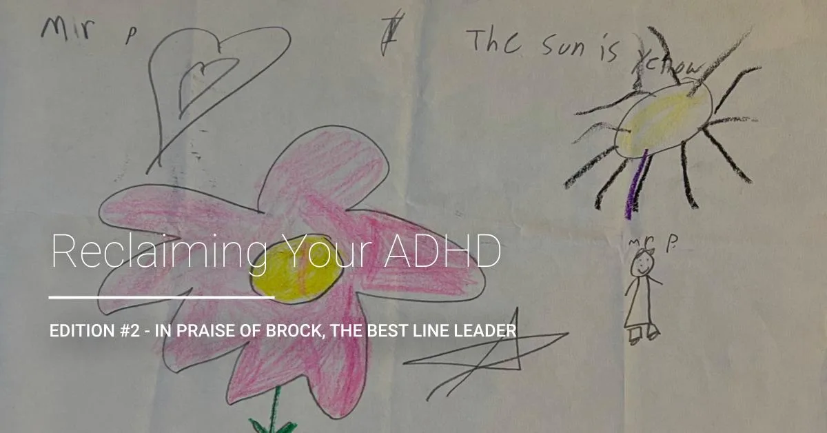 Reclaiming Your ADHD | Edition #2 - In Praise of Brock, the Best Line Leader newsletter title card. ADHD Coaching Support. San Francisco, Bay Area, California.