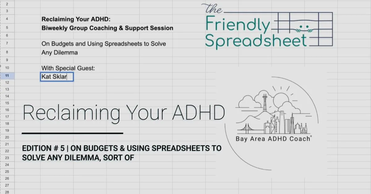 Title card for Reclaiming Your ADHD Edition #5 | Edition #5 | On Budgets & Using Spreadsheets to Solve Any Dilemma, Sort Of. #ADHD #Finances